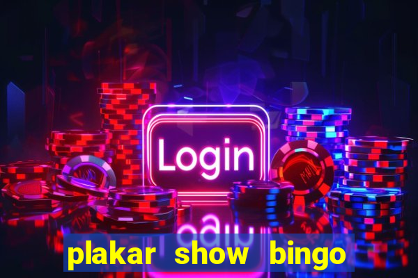 plakar show bingo ao vivo